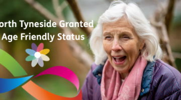 Text reads North Tyneside granted age friendly community status.
